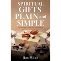Spiritual Gifts, Plain and Simple: Discovering Which One You Possess and How to Maximize It