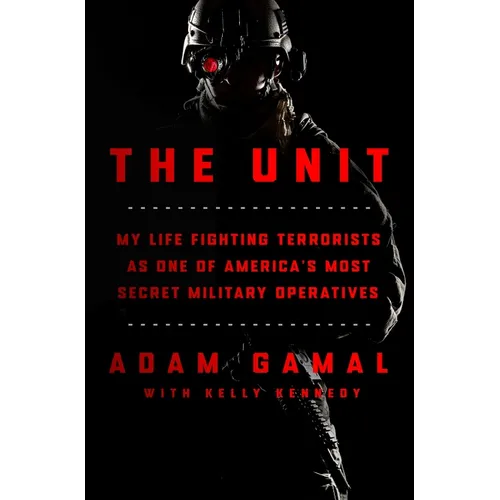 The Unit: My Life Fighting Terrorists as One of America's Most Secret Military Operatives