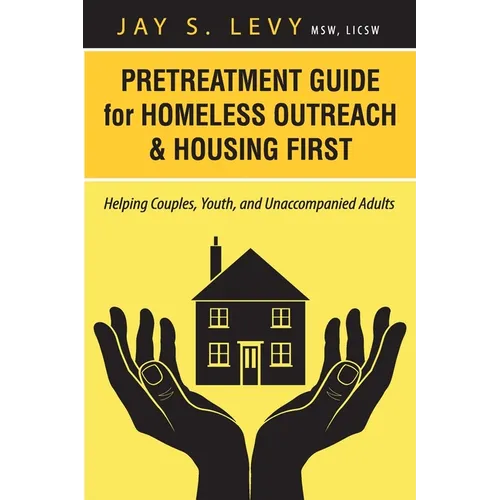 Pretreatment Guide for Homeless Outreach & Housing First: Helping Couples, Youth, and Unaccompanied Adults
