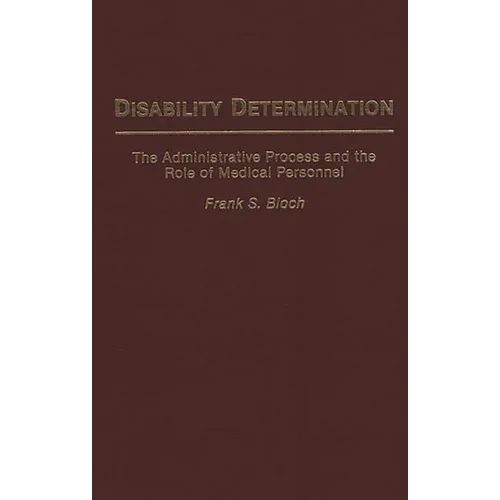 Disability Determination: The Administrative Process and the Role of Medical Personnel