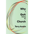Why I Quit Going to Church