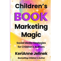 Children's Book Marketing Magic: Social Media Strategies for Children's Authors