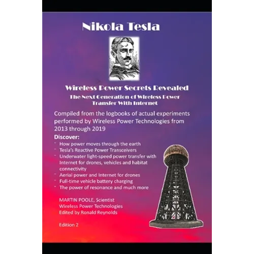 Nikola Tesla's Wireless Power Transfer Secrets Revealed: The Next Generation of Wireless Power Transfer