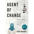 Agent of Change: My Life Fighting Terrorists, Spies, and Institutional Racism