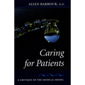 Caring for Patients: A Critique of the Medical Model