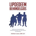 Lipoedeem Behandelgids: Advies Van Een Gecertificeerd Limfoedeemtherapeut Voor Haar Cliënten Met Lipoedeem