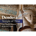 Dendera, Temple of Time: The Celestial Wisdom of Ancient Egypt