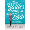 Your Battles Belong to the Lord: Know Your Enemy and Be More Than a Conqueror