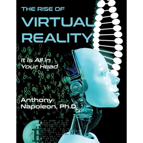 The Rise of Virtual Reality: The Rise of Virtual Reality: It is All in Your Head