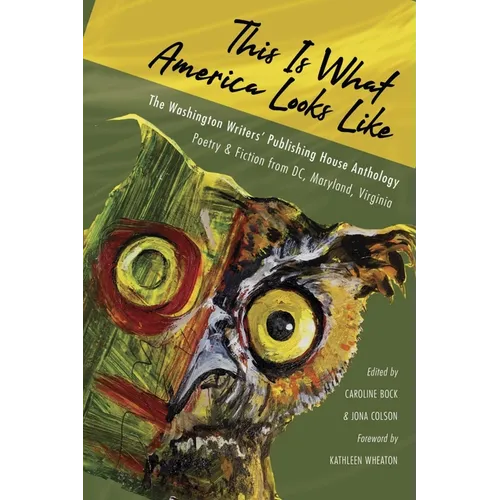 This Is What America Looks Like: The Washington Writers Publishing House Anthology