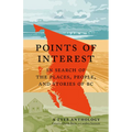 Points of Interest: In Search of the Places, People, and Stories of BC