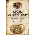 A Lady's Indian Mutiny Diary: Recollections of a Cavalry Officer's Wife Before & During the Indian Mutiny, 1857