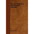 The Law Of Musical And Dramatic Copyright