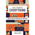 This Changes Everything: How the Gospel Transforms the Teen Years (Repack)