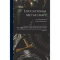 Educational Metalcraft; a Practical Treatise on RepoussÃ(c), Fine Chasing, Silversmithing, Jewellery, and Enamelling. Specially Adapted to Meet the Re