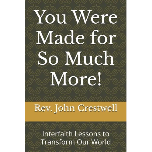 You Were Made for So Much More!: Interfaith Lessons to Transform Our World