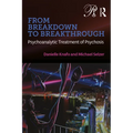 From Breakdown to Breakthrough: Psychoanalytic Treatment of Psychosis