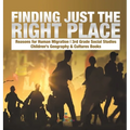 Finding Just the Right Place Reasons for Human Migration 3rd Grade Social Studies Children's Geography & Cultures Books