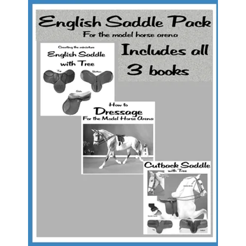 English Saddle Pack: English, Dressage and Cutback: For the Model Horse Arena