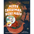 Merry Christmas, Dear Mars: An Out-Of-This-World Story about the Night Before Christmas