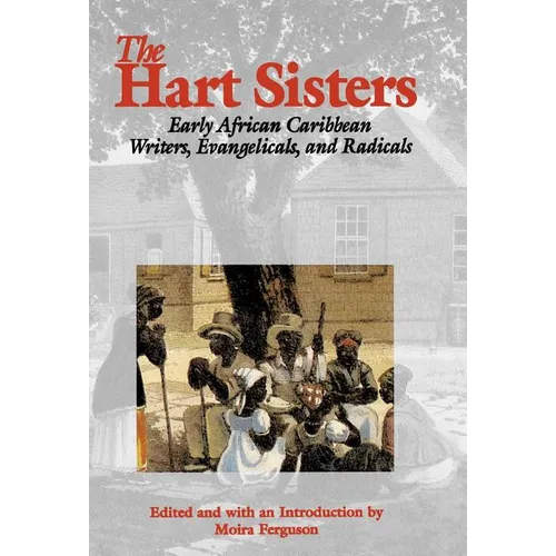 The Hart Sisters: Early African Caribbean Writers, Evangelicals, and Radicals