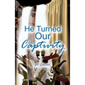 He Turned Our Captivity