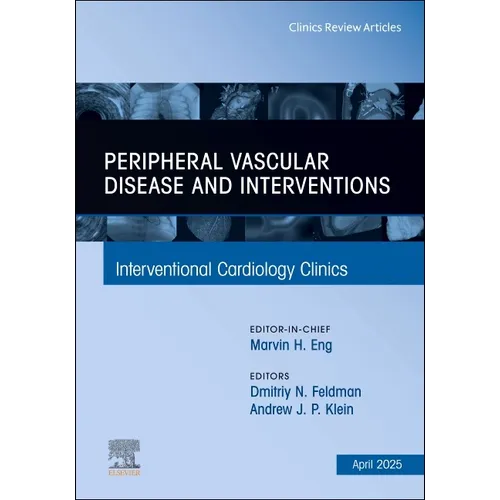 Peripheral Vascular Disease and Interventions, an Issue of Interventional Cardiology Clinics: Volume 14-2