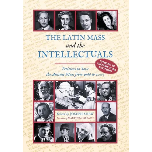 The Latin Mass and the Intellectuals: Petitions to Save the Ancient Mass from 1966 to 2007