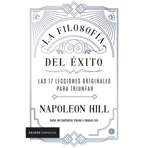 La Filosofía del Éxito: Las 17 Lecciones Originales Para Triunfar