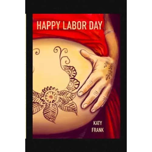 Happy Labor Day: A BirthCare Story of Labor and Childbirth