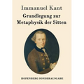 Grundlegung zur Metaphysik der Sitten