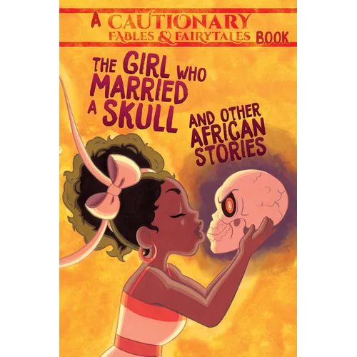The Girl Who Married a Skull and Other African Stories: And Other African Stories