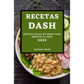 Recetas Dash 2022: Recetas Bajas En Sodio Para Reducir El Peso