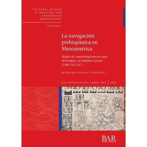 La navegación prehispánica en Mesoamérica: Modelo de conectividad entre la costa del Pacífico y el Altiplano Central (1200-1521 d.C.)
