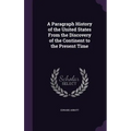 A Paragraph History of the United States From the Discovery of the Continent to the Present Time