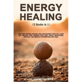 Energy Healing: 2 Books in 1: Reiki and Chakras Healing. Heal and Balance Your life, Clear and Unblock your Chakras with Reiki Guided