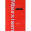 Leaving Marxism: Studies in the Dissolution of an Ideology