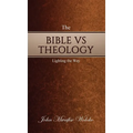 The Bible Vs Theology: Lighting the Way
