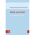 Gluck Und Gott?: Zur Hermeneutik Des Guten Lebens