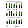 Bacchus and Me: Adventures in the Wine Cellar