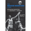 The Reggie Warford Story: Integrating Basketball at the University of Kentucky