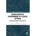 Neurolinguistic Programming in Clinical Settings: Theory and Evidence- Based Practice
