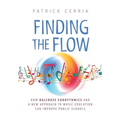 Finding the Flow: How Dalcroze Eurhythmics and a New Approach to Music Education Can Improve Public Schools