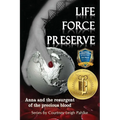 Life Force Preserve Book 1: Anna and the Resurgent of the Precious Blood