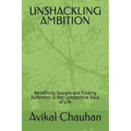 Unshackling Ambition: Redefining Success and Finding fulfilment in the Competitive Race of Life