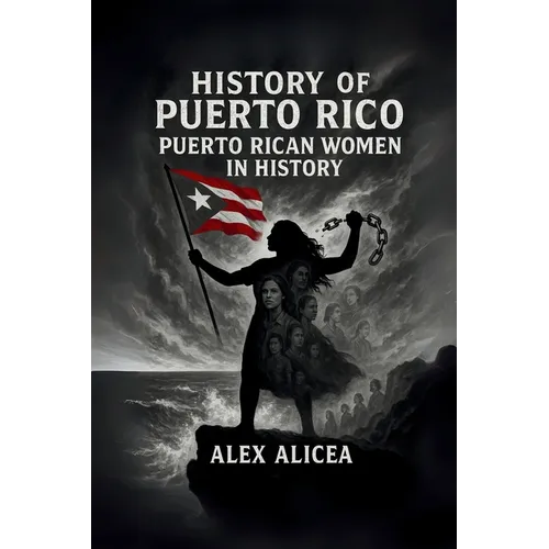 Puerto Rican Women in History Rebels, Workers, and Visionaries: History of Puerto Rico