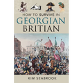 How to Survive in Georgian Britain