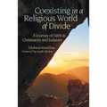 Coexisting in a Religious World of Divide: A Journey of Faith in Christianity and Judaism