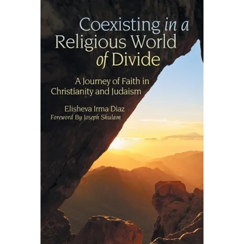 Coexisting in a Religious World of Divide: A Journey of Faith in Christianity and Judaism