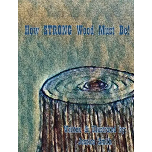 How STRONG Wood Must Be!